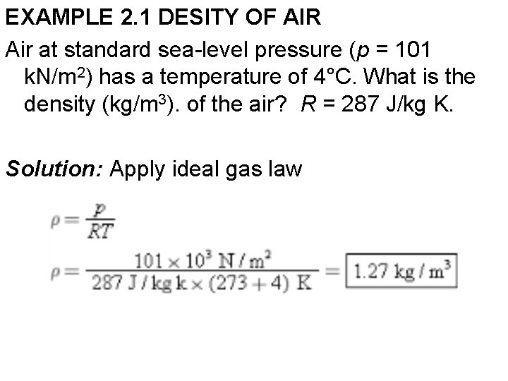 EXAMPLE 2. 1 DESITY OF AIR Air at standard sea-level pressure (p = 101