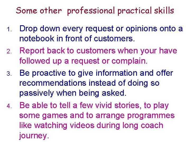 Some other professional practical skills 1. 2. 3. 4. Drop down every request or