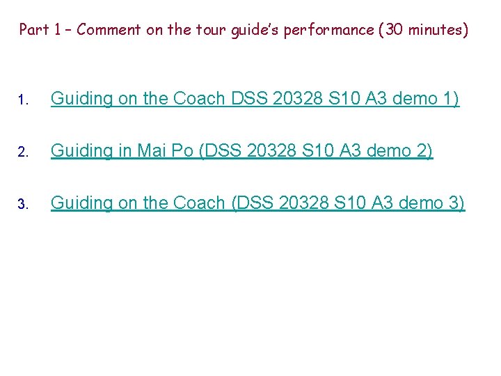 Part 1 – Comment on the tour guide’s performance (30 minutes) 1. Guiding on