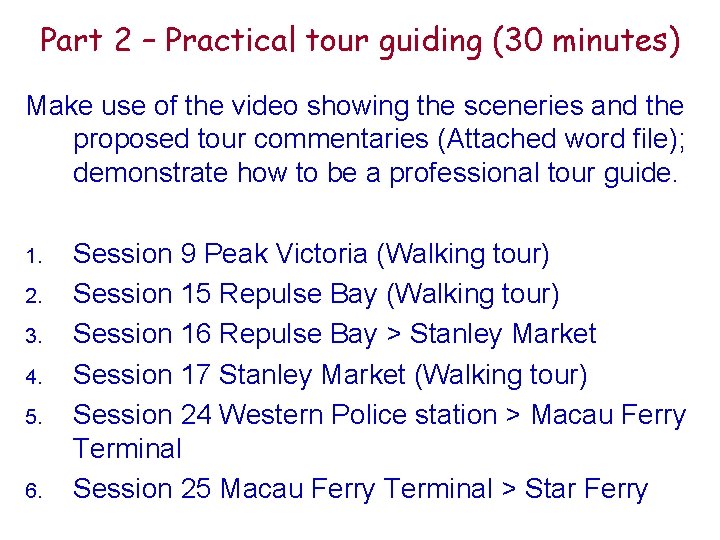 Part 2 – Practical tour guiding (30 minutes) Make use of the video showing
