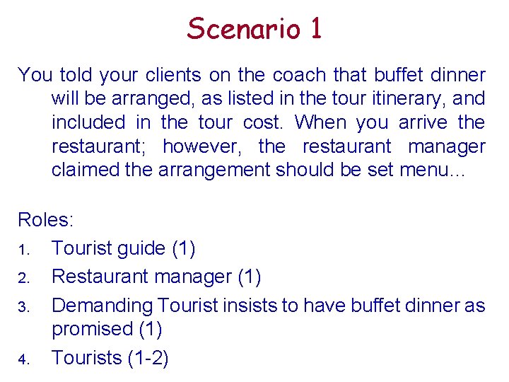 Scenario 1 You told your clients on the coach that buffet dinner will be