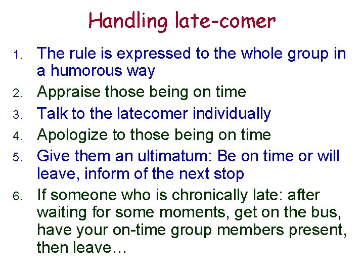 Handling late-comer 1. 2. 3. 4. 5. 6. The rule is expressed to the