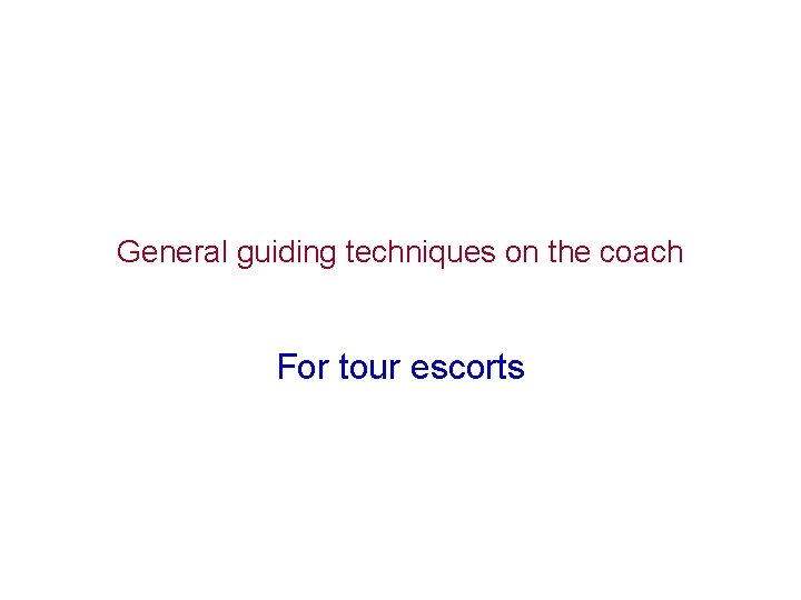 General guiding techniques on the coach For tour escorts 