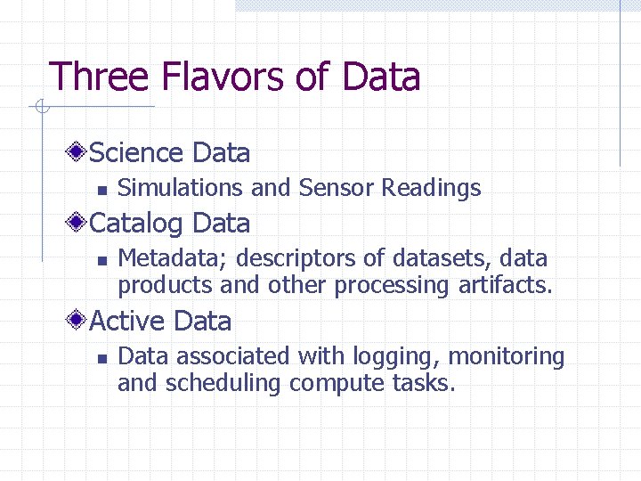 Three Flavors of Data Science Data n Simulations and Sensor Readings Catalog Data n Three Flavors of Data Science Data n Simulations and Sensor Readings Catalog Data n