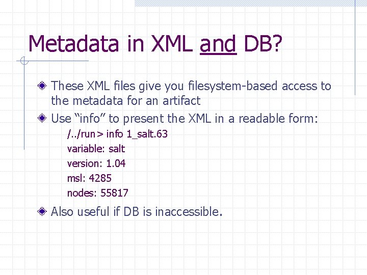 Metadata in XML and DB? These XML files give you filesystem-based access to the Metadata in XML and DB? These XML files give you filesystem-based access to the