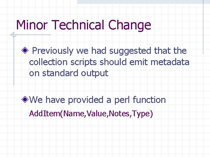 Minor Technical Change Previously we had suggested that the collection scripts should emit metadata Minor Technical Change Previously we had suggested that the collection scripts should emit metadata