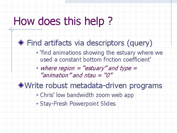 How does this help ? Find artifacts via descriptors (query) w ‘find animations showing How does this help ? Find artifacts via descriptors (query) w ‘find animations showing