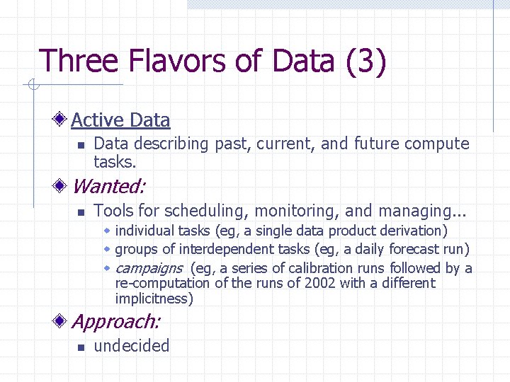 Three Flavors of Data (3) Active Data n Data describing past, current, and future Three Flavors of Data (3) Active Data n Data describing past, current, and future