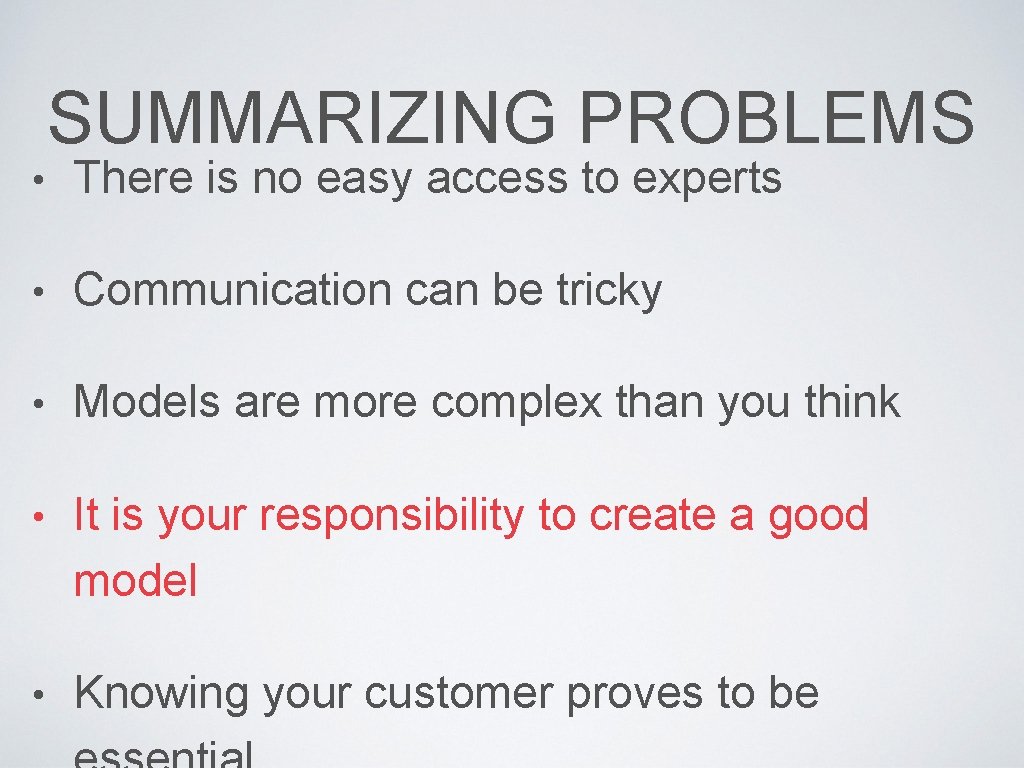 SUMMARIZING PROBLEMS • There is no easy access to experts • Communication can be