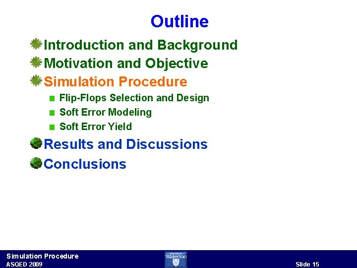 Outline Introduction and Background Motivation and Objective Simulation Procedure Flip-Flops Selection and Design Soft