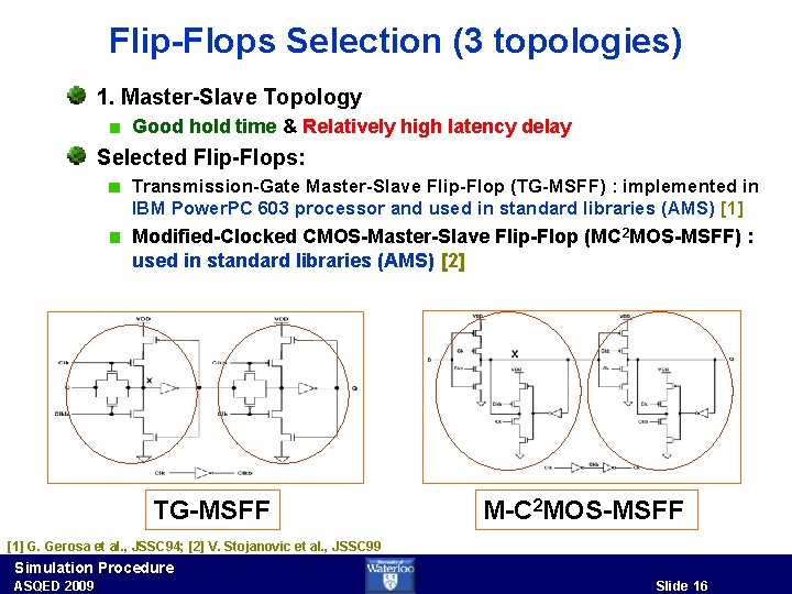 Flip-Flops Selection (3 topologies) 1. Master-Slave Topology Good hold time & Relatively high latency