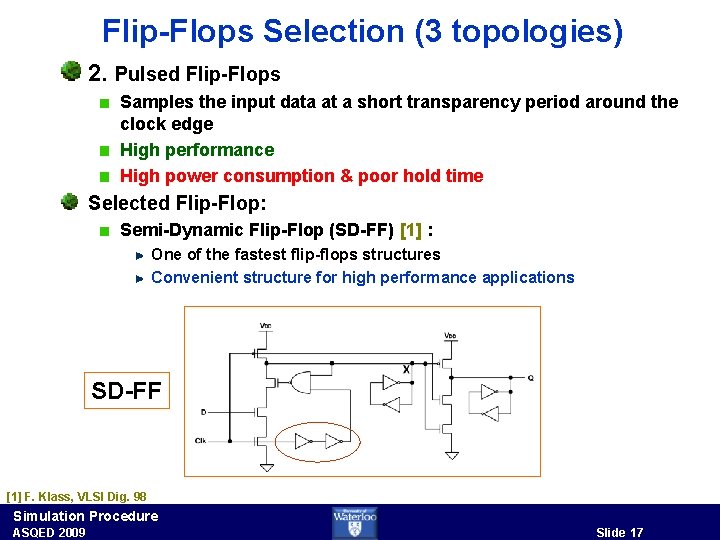 Flip-Flops Selection (3 topologies) 2. Pulsed Flip-Flops Samples the input data at a short