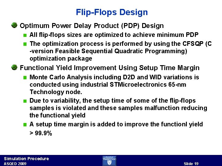 Flip-Flops Design Optimum Power Delay Product (PDP) Design All flip-flops sizes are optimized to