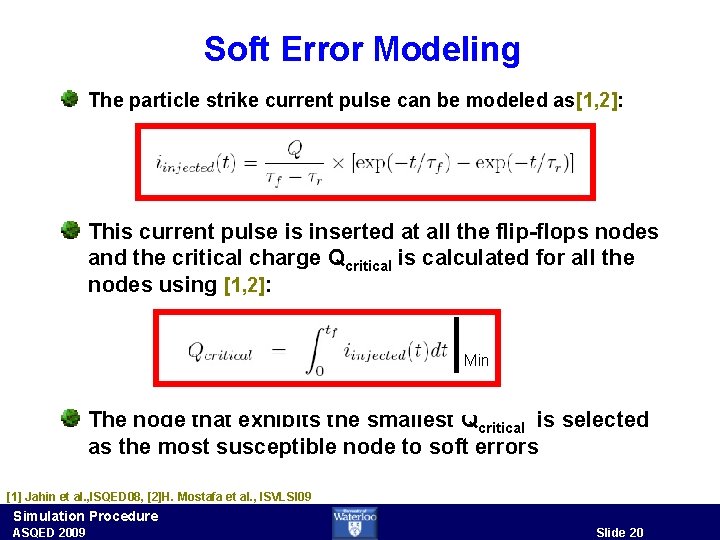 Soft Error Modeling The particle strike current pulse can be modeled as[1, 2]: This