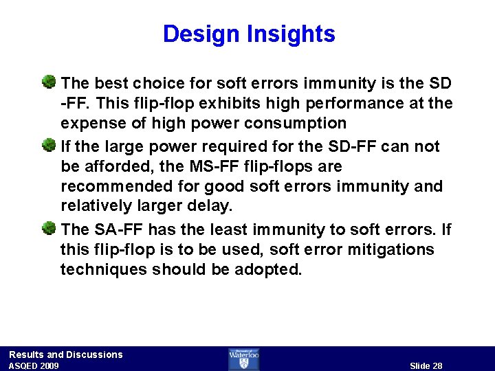 Design Insights The best choice for soft errors immunity is the SD -FF. This