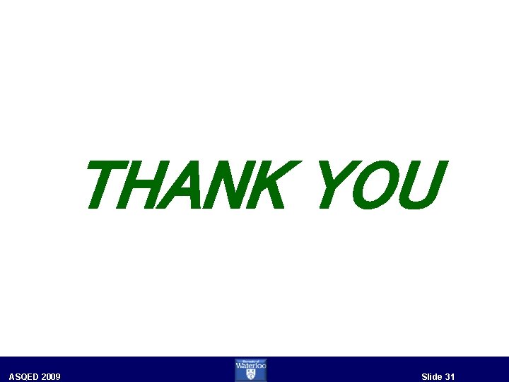 THANK YOU ASQED 2009 Slide 31 