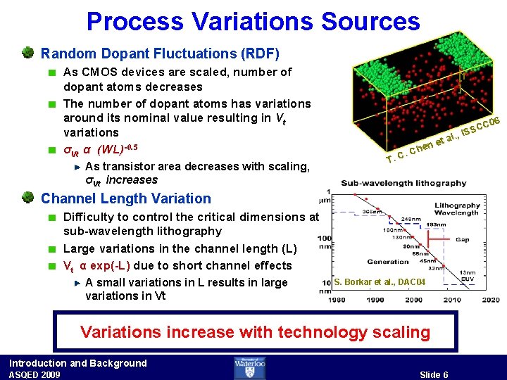 Process Variations Sources Random Dopant Fluctuations (RDF) As CMOS devices are scaled, number of