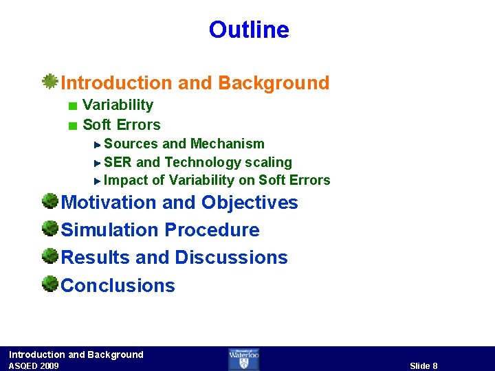 Outline Introduction and Background Variability Soft Errors Sources and Mechanism SER and Technology scaling