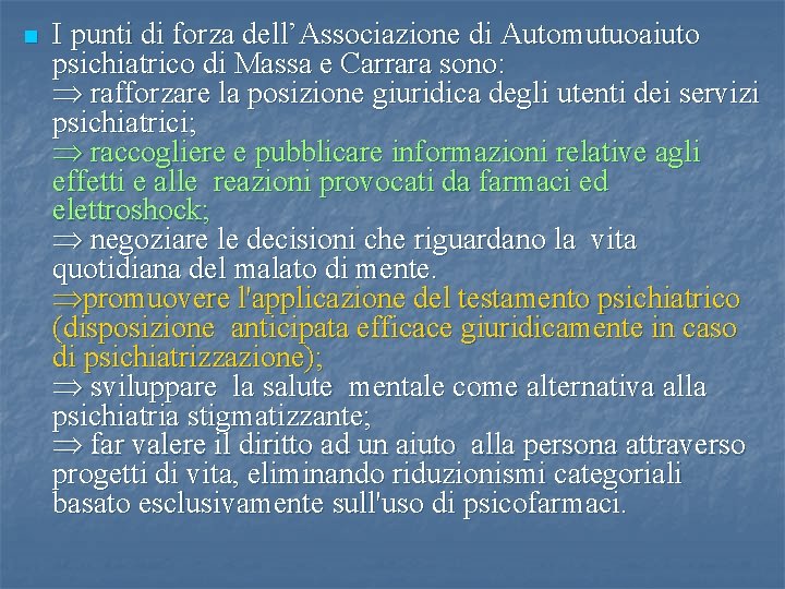 n I punti di forza dell’Associazione di Automutuoaiuto psichiatrico di Massa e Carrara sono: