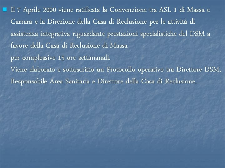 n Il 7 Aprile 2000 viene ratificata la Convenzione tra ASL 1 di Massa