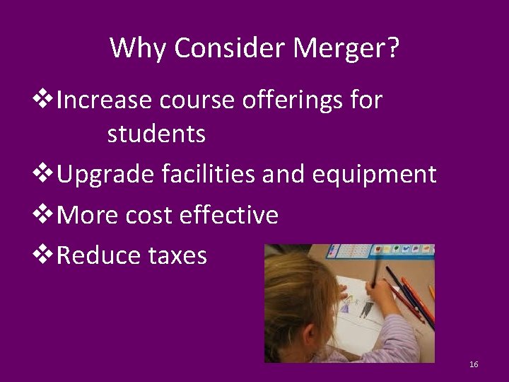 Why Consider Merger? v. Increase course offerings for students v. Upgrade facilities and equipment