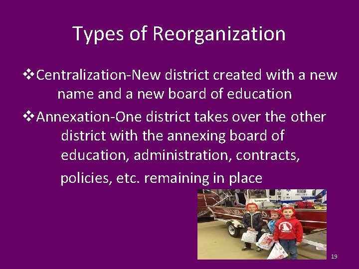 Types of Reorganization v. Centralization-New district created with a new name and a new