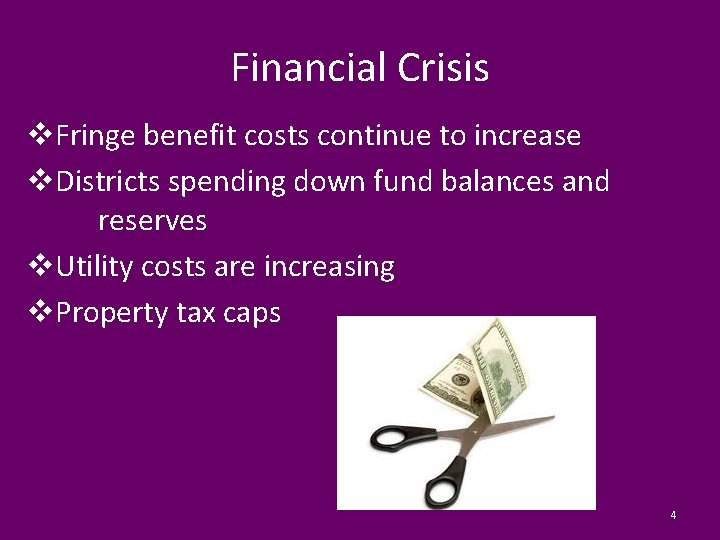 Financial Crisis v. Fringe benefit costs continue to increase v. Districts spending down fund