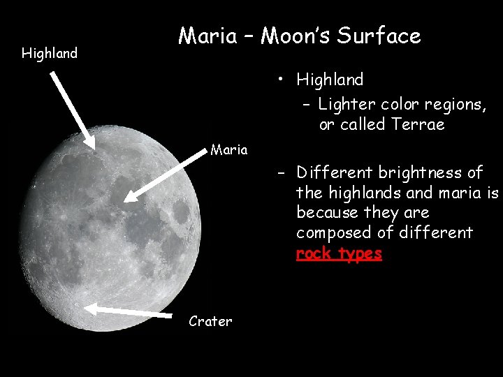 Highland Maria – Moon’s Surface • Highland – Lighter color regions, or called Terrae