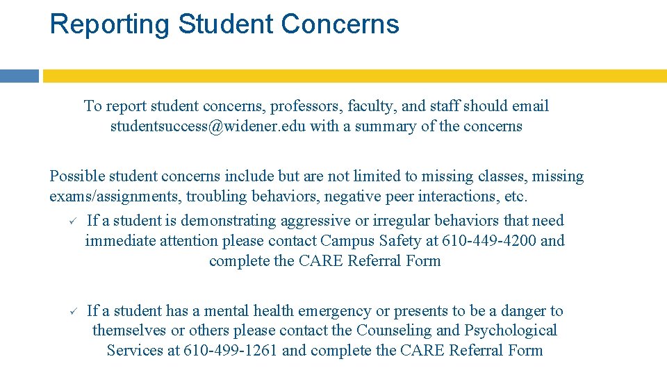 Reporting Student Concerns To report student concerns, professors, faculty, and staff should email studentsuccess@widener.