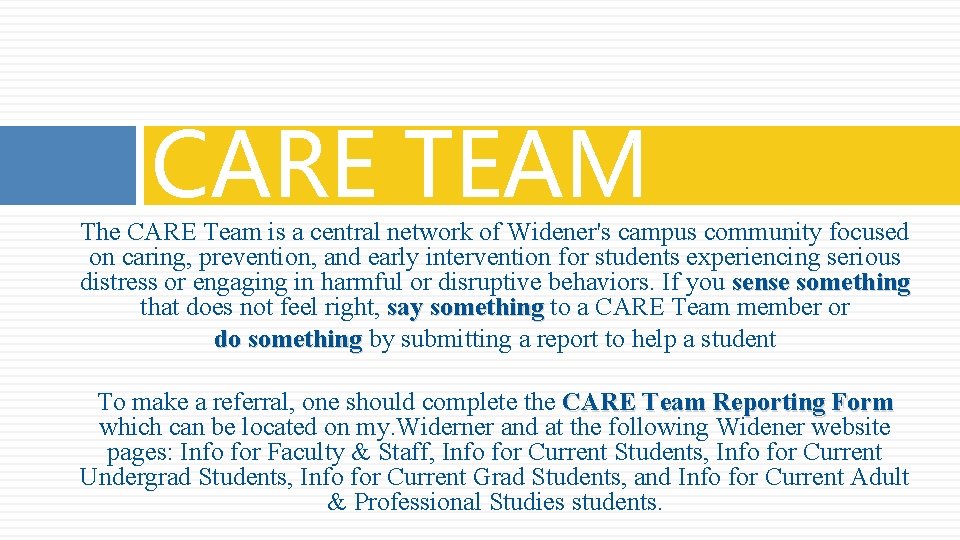 CARE TEAM The CARE Team is a central network of Widener's campus community focused