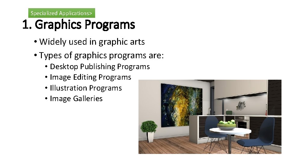 Specialized Applications> 1. Graphics Programs • Widely used in graphic arts • Types of