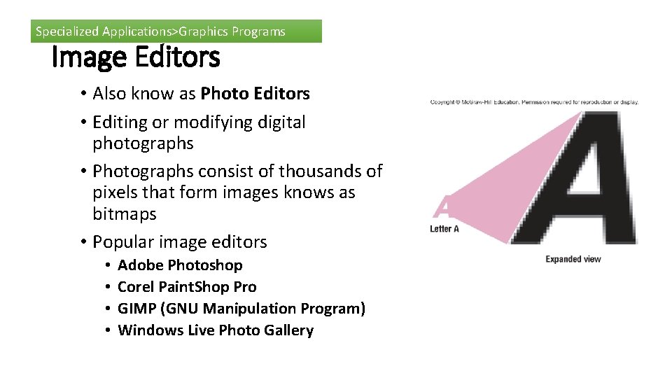 Specialized Applications>Graphics Programs Image Editors • Also know as Photo Editors • Editing or