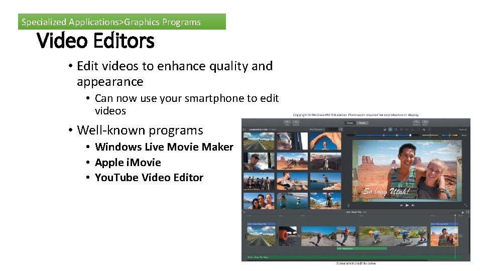 Specialized Applications>Graphics Programs Video Editors • Edit videos to enhance quality and appearance •