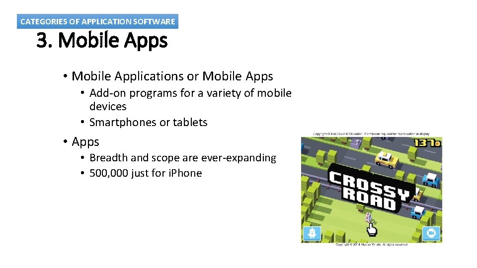 CATEGORIES OF APPLICATION SOFTWARE 3. Mobile Apps • Mobile Applications or Mobile Apps •