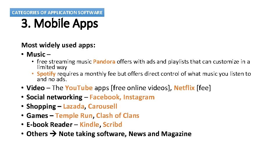 CATEGORIES OF APPLICATION SOFTWARE 3. Mobile Apps Most widely used apps: • Music –