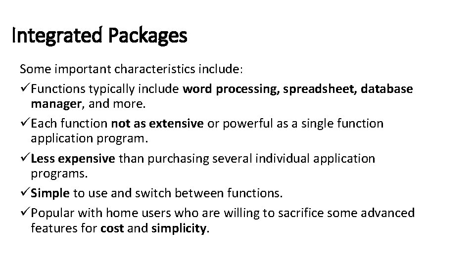 Integrated Packages Some important characteristics include: üFunctions typically include word processing, spreadsheet, database manager,