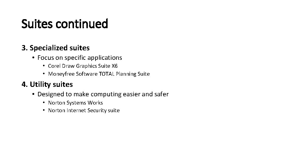 Suites continued 3. Specialized suites • Focus on specific applications • Corel Draw Graphics