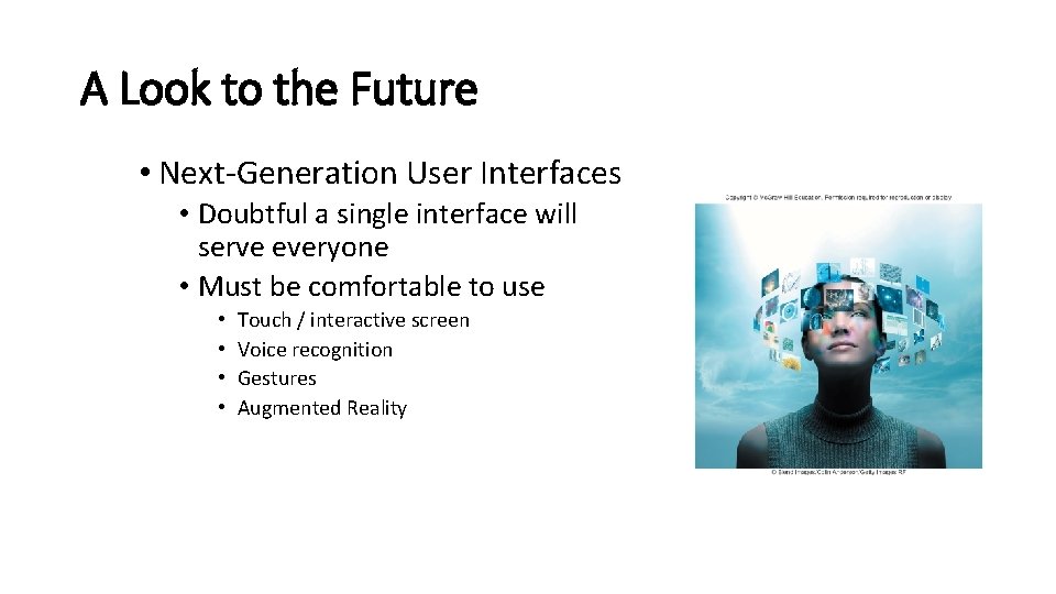 A Look to the Future • Next-Generation User Interfaces • Doubtful a single interface