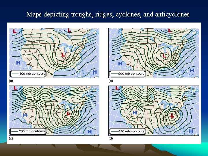 Maps depicting troughs, ridges, cyclones, and anticyclones Maps depicting troughs, ridges, cyclones, and anticyclones