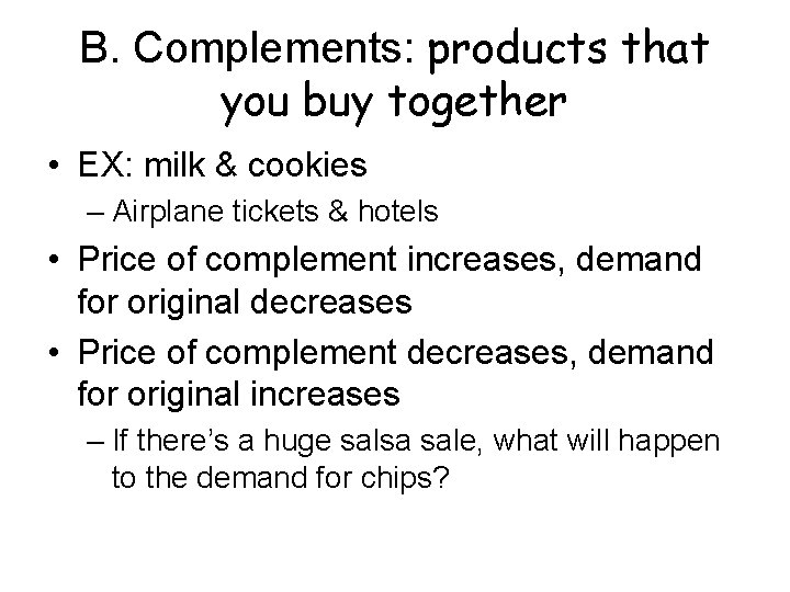 B. Complements: products that you buy together • EX: milk & cookies – Airplane