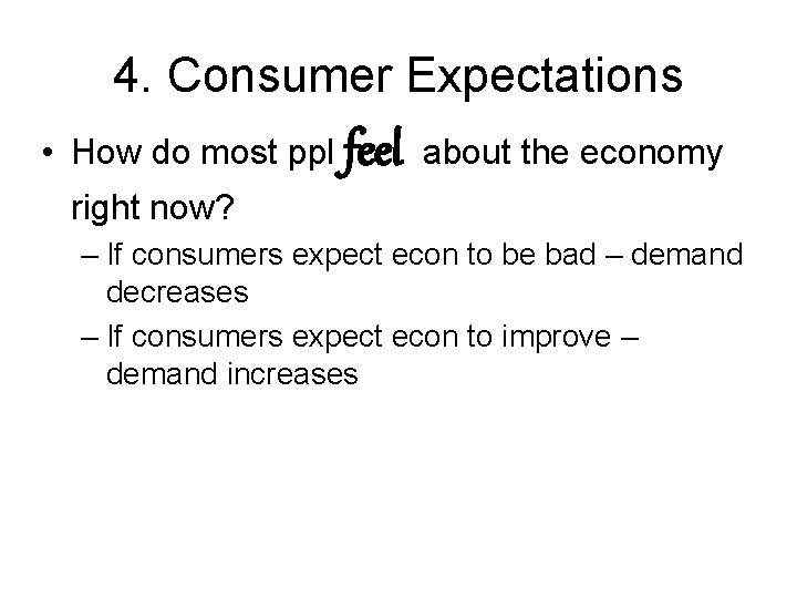 4. Consumer Expectations • How do most ppl feel about the economy right now?