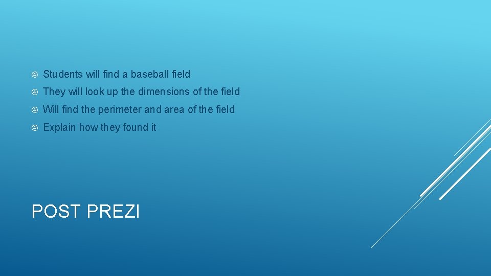Students will find a baseball field They will look up the dimensions of Students will find a baseball field They will look up the dimensions of