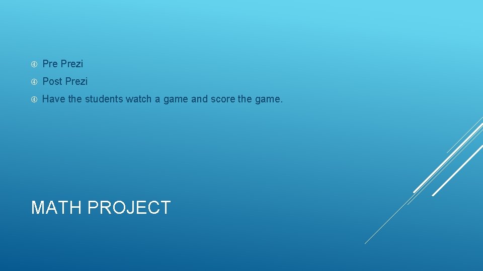Prezi Post Prezi Have the students watch a game and score the game. Prezi Post Prezi Have the students watch a game and score the game.