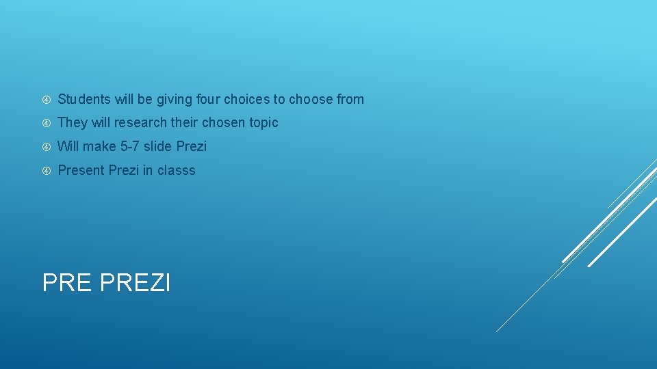 Students will be giving four choices to choose from They will research their Students will be giving four choices to choose from They will research their