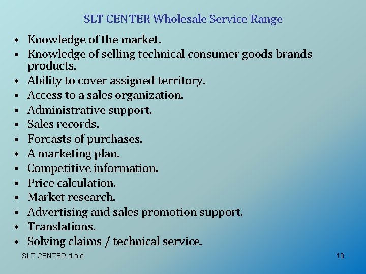 SLT CENTER Wholesale Service Range • Knowledge of the market. • Knowledge of selling