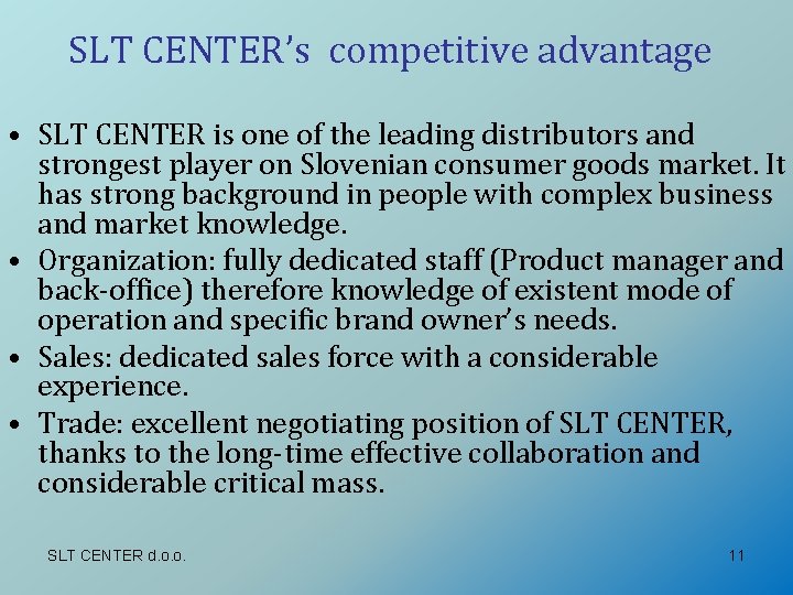 SLT CENTER’s competitive advantage • SLT CENTER is one of the leading distributors and