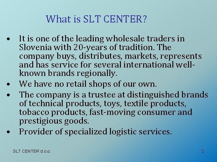 What is SLT CENTER? • It is one of the leading wholesale traders in