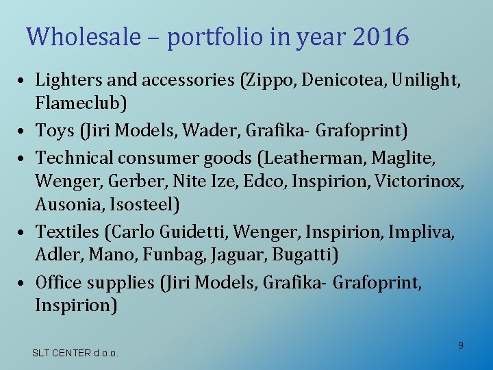 Wholesale – portfolio in year 2016 • Lighters and accessories (Zippo, Denicotea, Unilight, Flameclub)