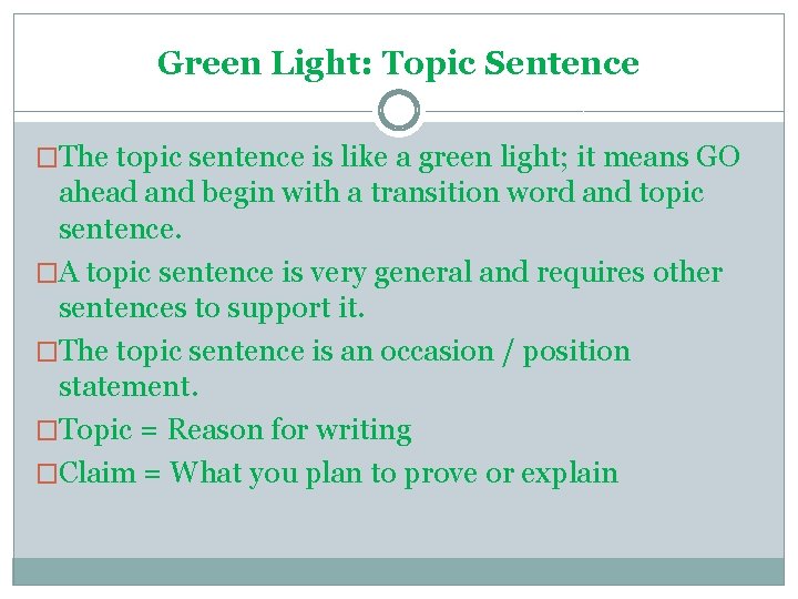 Green Light: Topic Sentence �The topic sentence is like a green light; it means