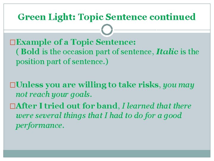 Green Light: Topic Sentence continued �Example of a Topic Sentence: ( Bold is the
